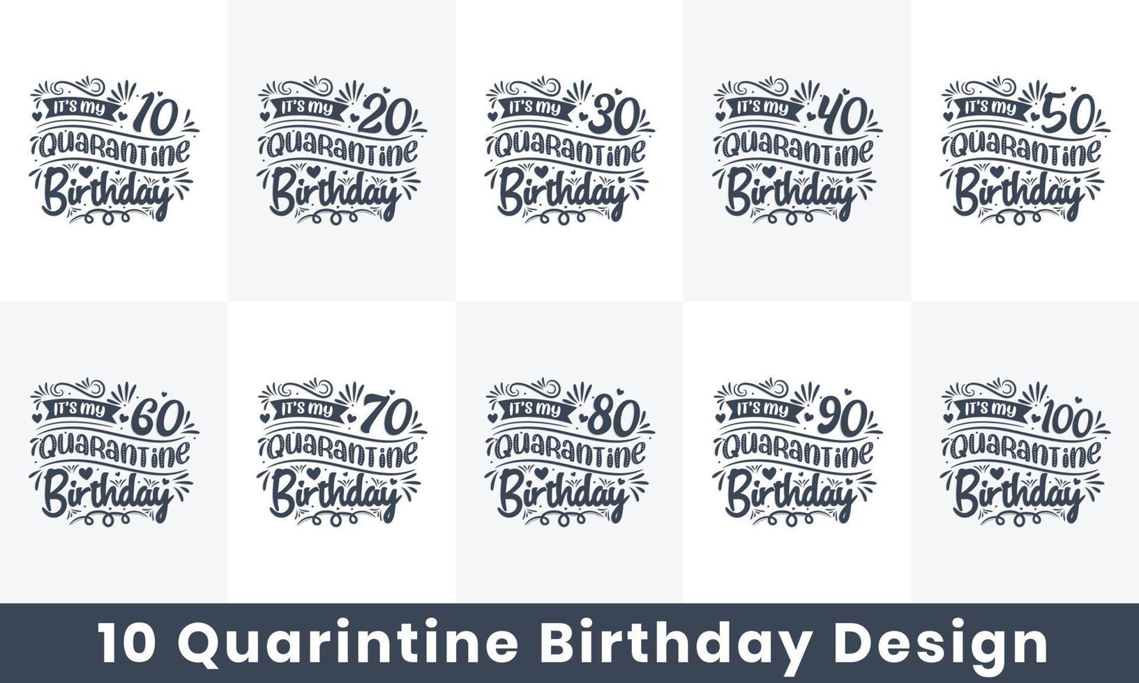 karantän födelsedag design bunt. 10 födelsedag citat firande typografi bunt. det är min 10, 20, 30, 40, 50, 60, 70, 80, 90, 100 karantänfödelsedagen vektor
