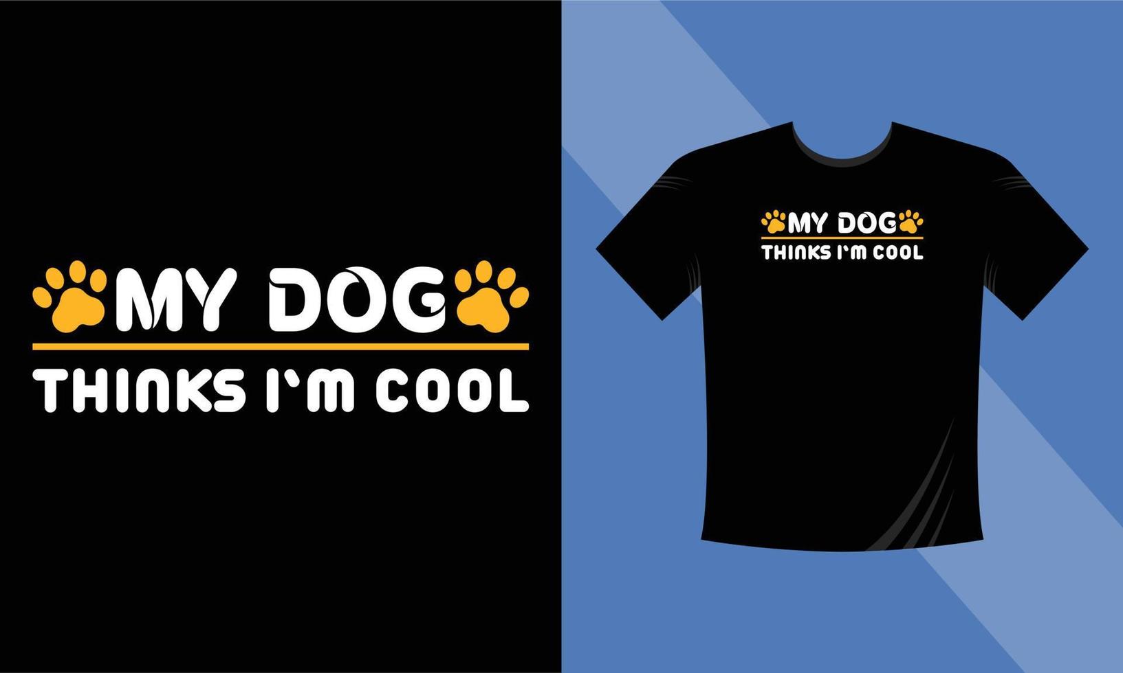 Mein Hund denkt, ich bin cool T-Shirt-Design Hundevektor-T-Shirt-Design, Typografie-T-Shirt-Design-Vorlage Motivationszitat Vektor eps