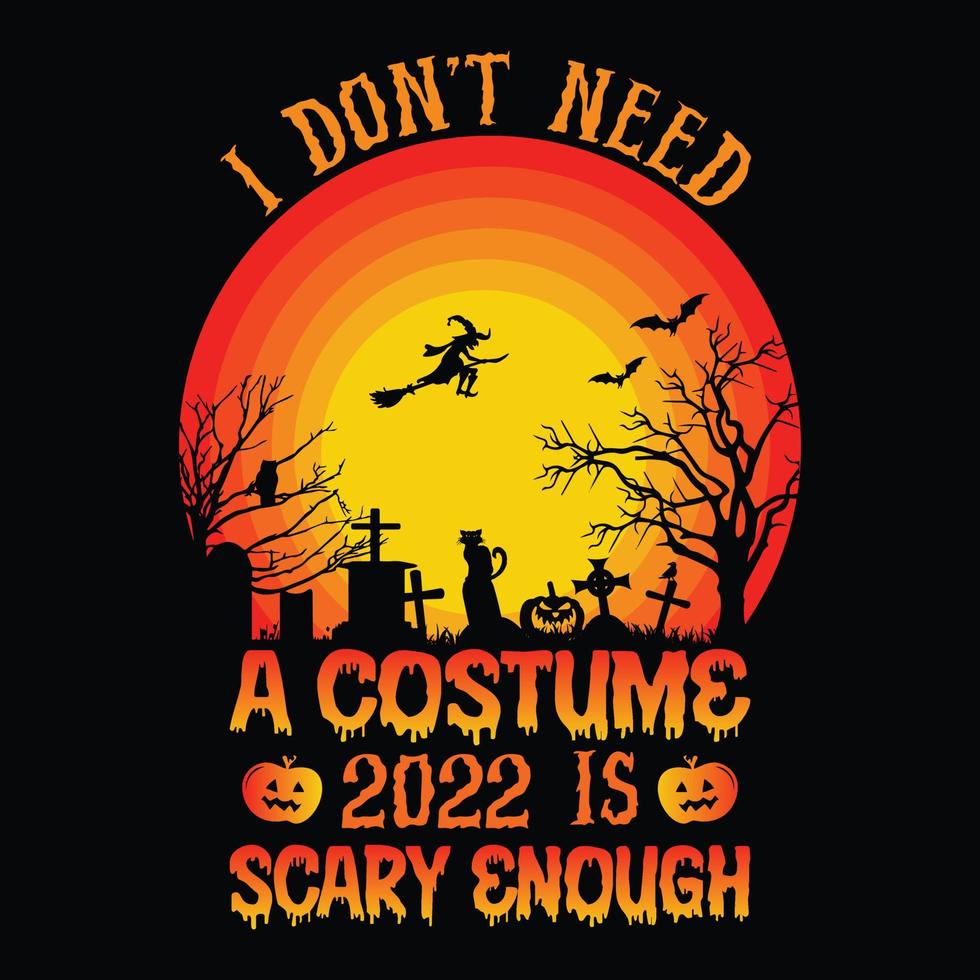 jag behöver inte en kostym 2022 är skrämmande nog - halloween citat t-shirt design, vektorgrafik vektor
