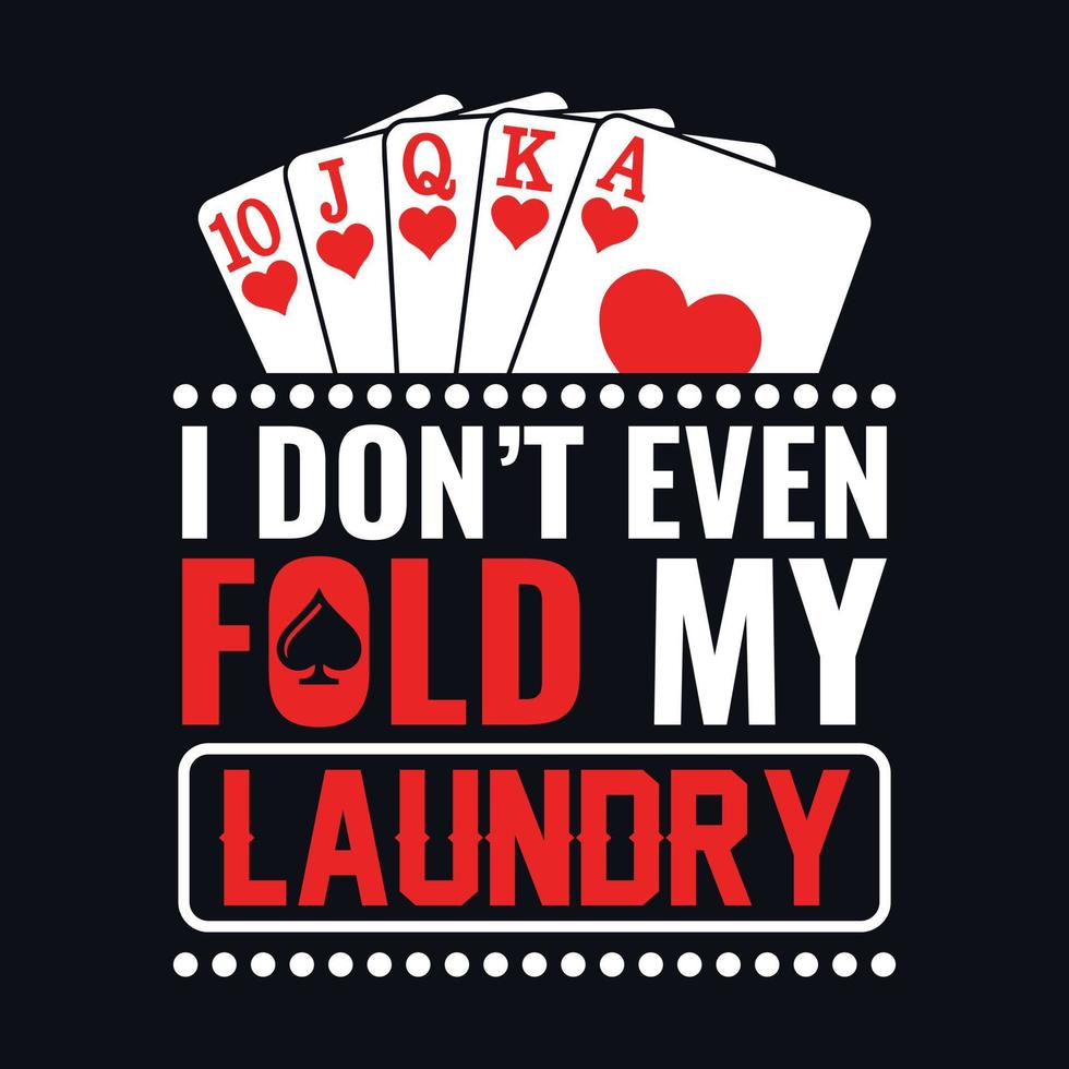 jag viker inte ens tvätt - pokercitat t-shirtdesign, vektorgrafik vektor
