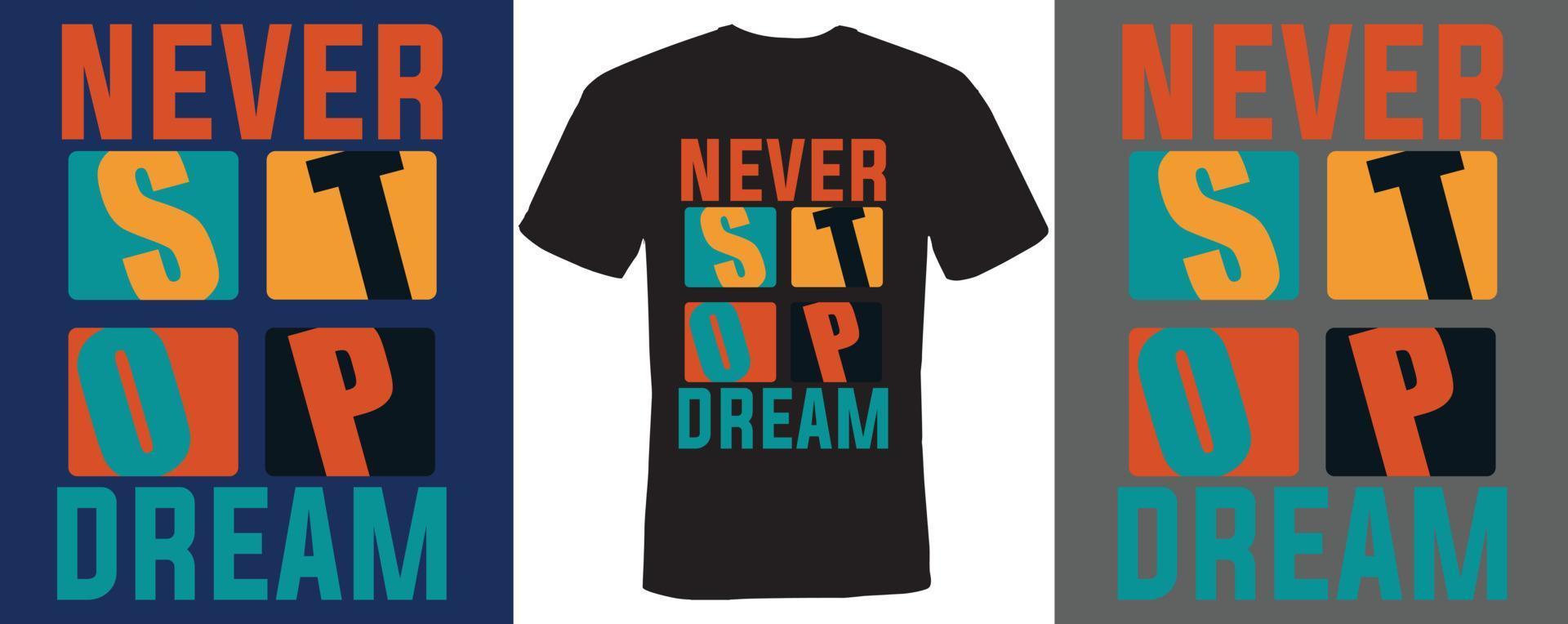 Nie aufhören, Traum-T-Shirt-Design zu entwerfen vektor