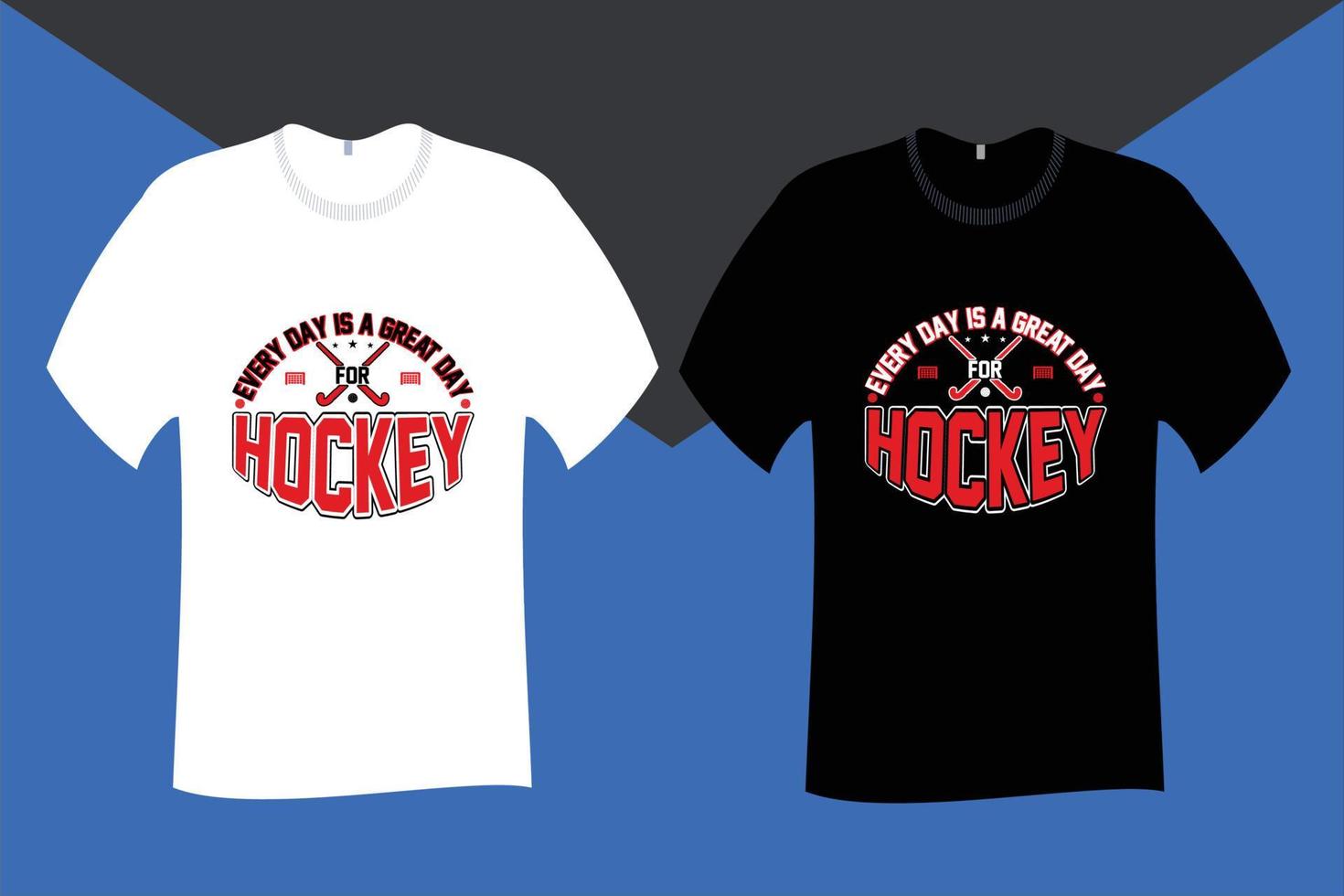 Jeder Tag ist ein großartiger Tag für das Design von Hockey-T-Shirts vektor