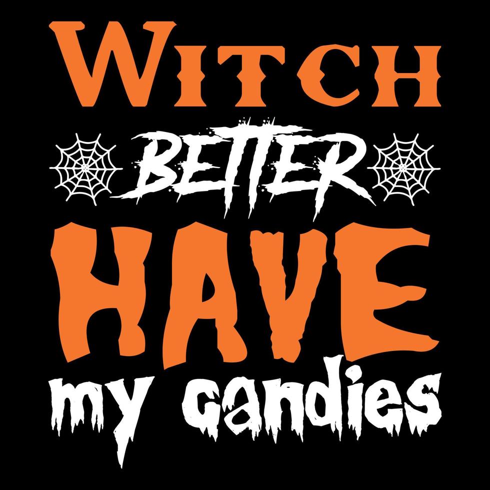 häxa bättre ha min godis - halloween t-shirt design vektor