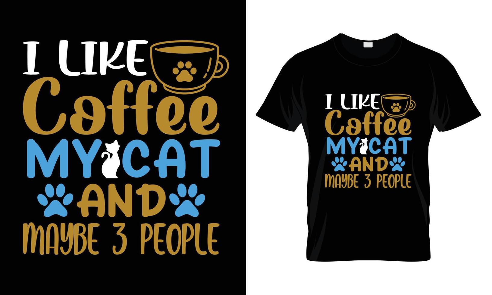 Ich mag Kaffee, meine Katze und vielleicht 3 Leute T-Shirt-Design vektor