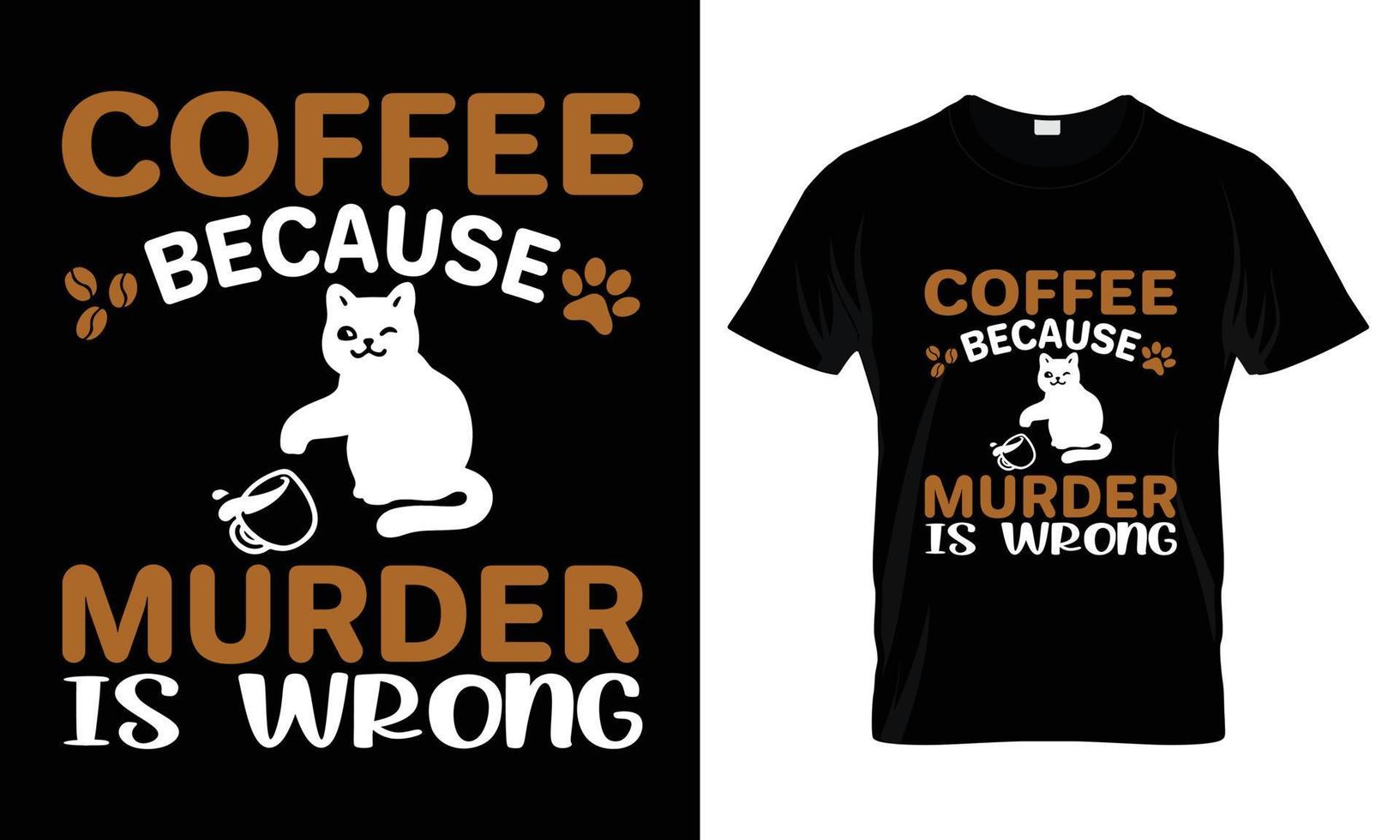 Kaffee, weil Mord falsches T-Shirt-Design ist vektor