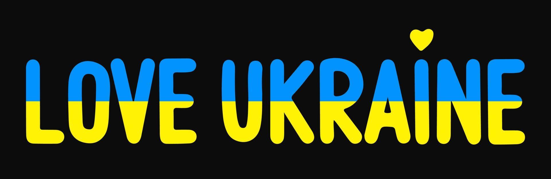 hand dragen text kärlek ukraina. internationell och ukrainska patriotism affisch. text sluta de krig i ukraina begrepp. klotter illustration text av ukrainska flagga med blå och gul färger vektor