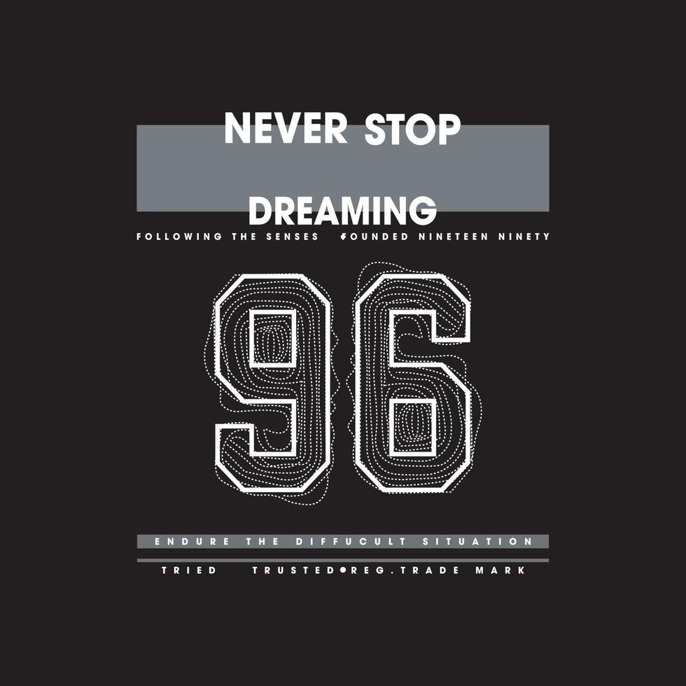 Hör niemals auf zu träumen. Slogan für T-Shirt-Vorlage vektor