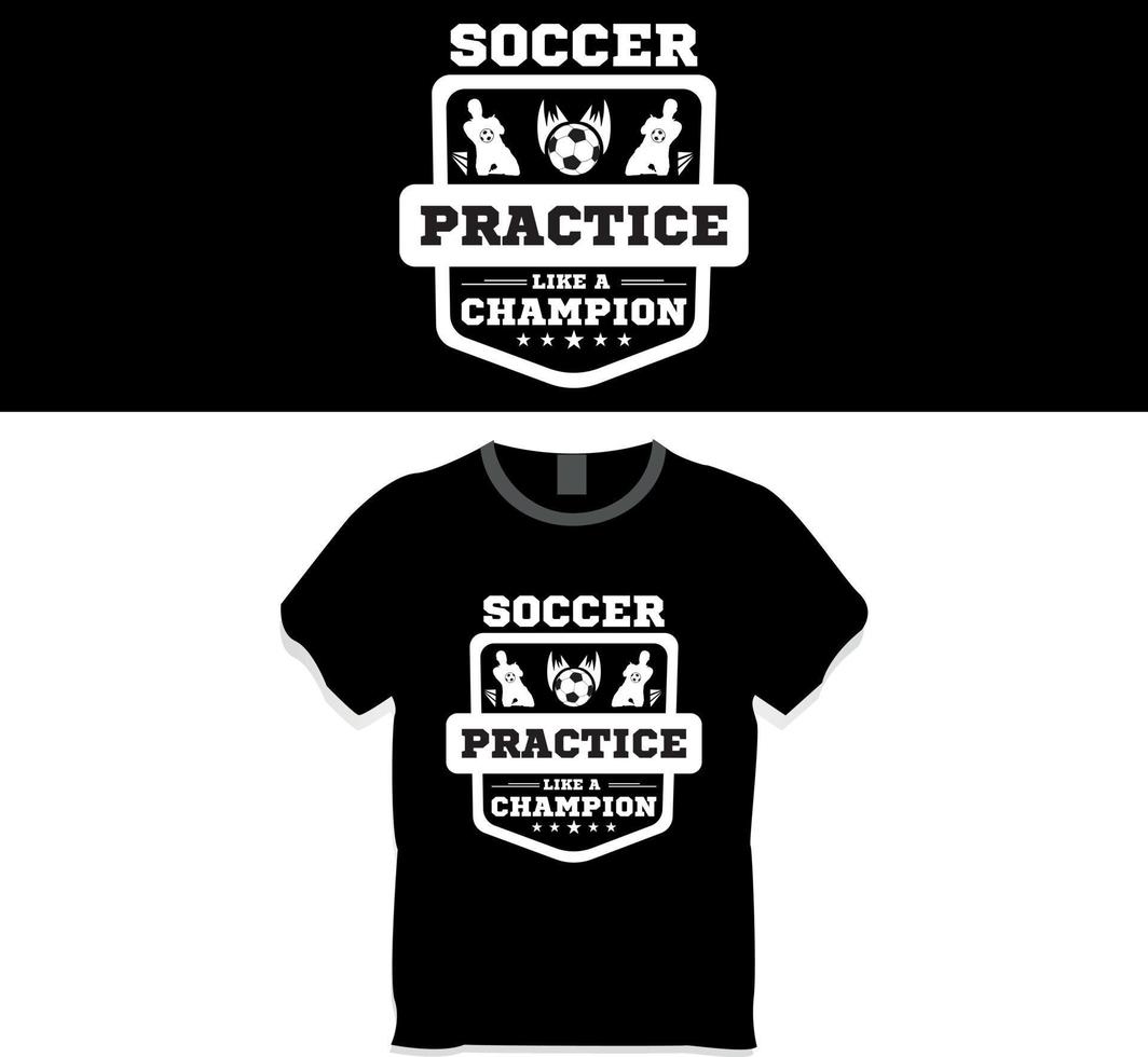 Fußballpraxis wie ein Champion-T-Shirt-Designkonzept vektor