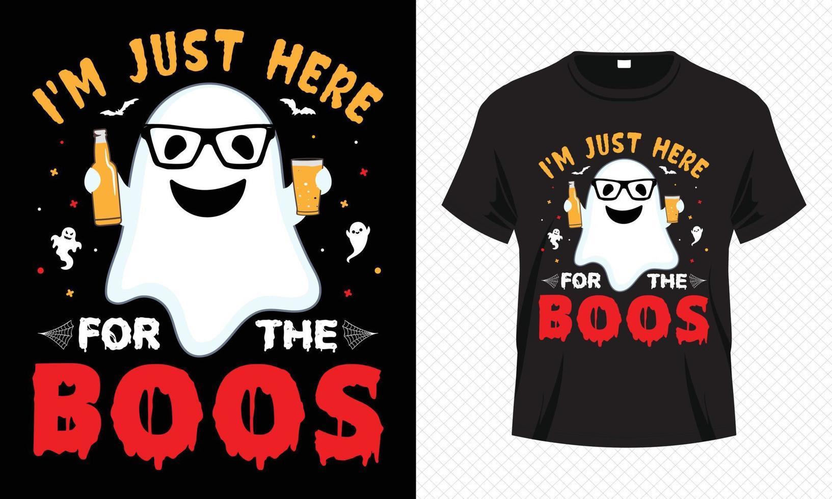 jag är bara här för de boos - Lycklig halloween t-shirt design vektor mall. bua dryck t-shirt design för halloween dag. tryckbar halloween vektor design av bua, dryck, fladdermus och Spindel netto.