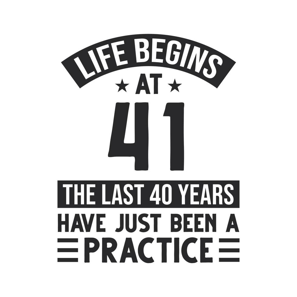 41. Geburtstagsentwurf. Das Leben beginnt mit 41, die letzten 40 Jahre waren nur Übung vektor
