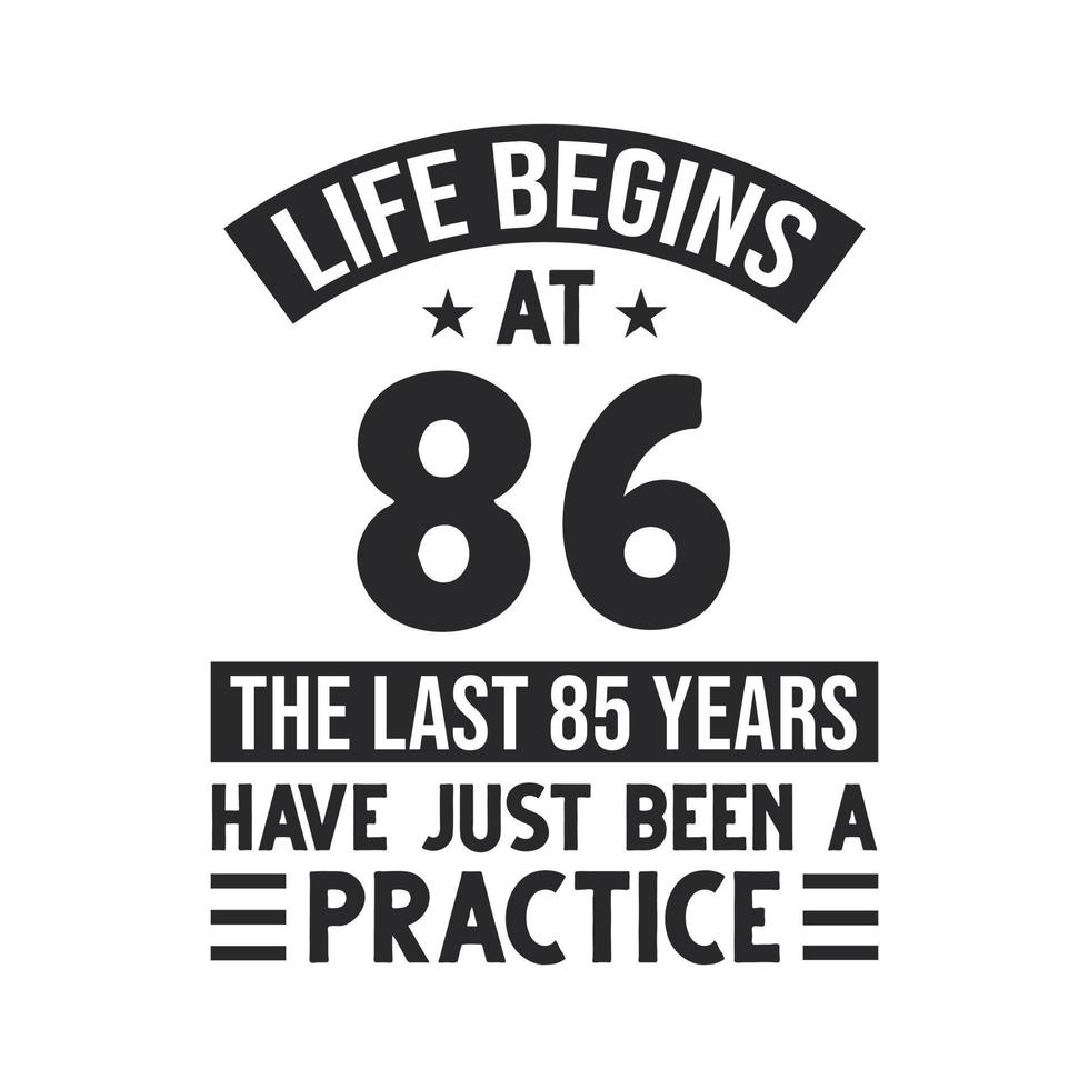86. Geburtstagsentwurf. Das Leben beginnt mit 86, die letzten 85 Jahre waren nur Übung vektor