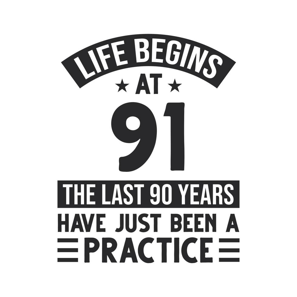 91. Geburtstagsentwurf. Das Leben beginnt mit 91, die letzten 90 Jahre waren nur Übung vektor