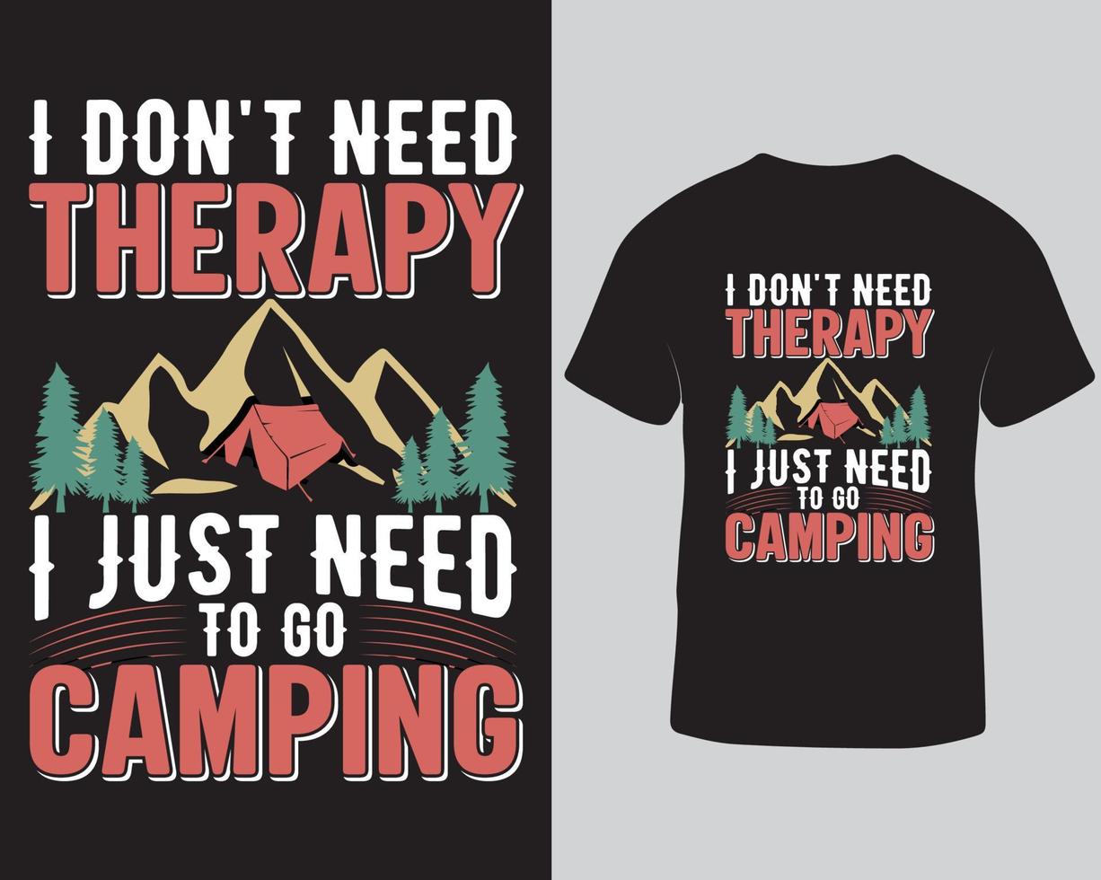 jag inte behöver terapi jag bara behöver till gå camping t-shirt design. äventyr camping t-shirt design mall fri ladda ner vektor