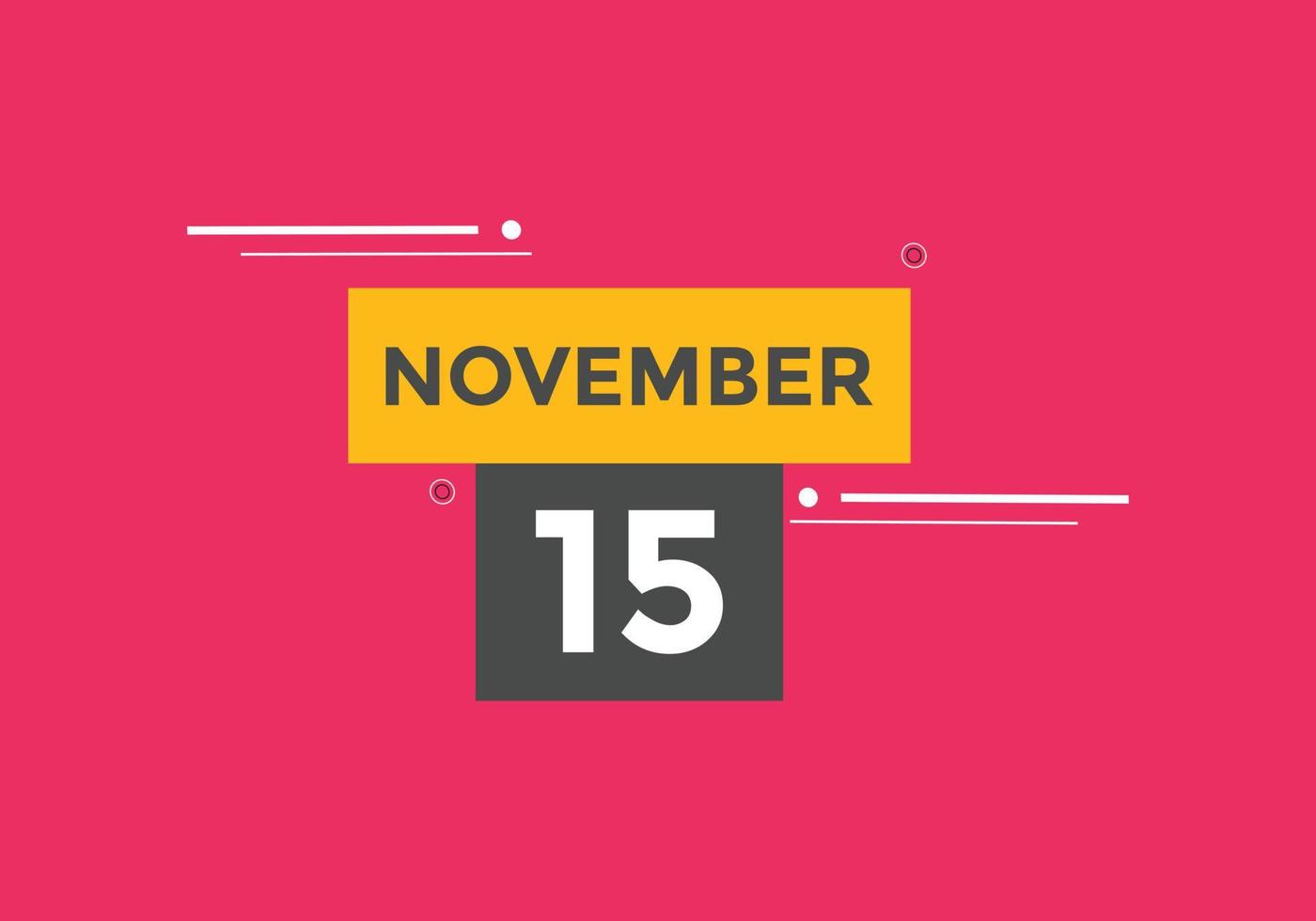 15. November Kalendererinnerung. 15. november tägliche kalendersymbolvorlage. Kalender 15. November Icon-Design-Vorlage. Vektor-Illustration vektor