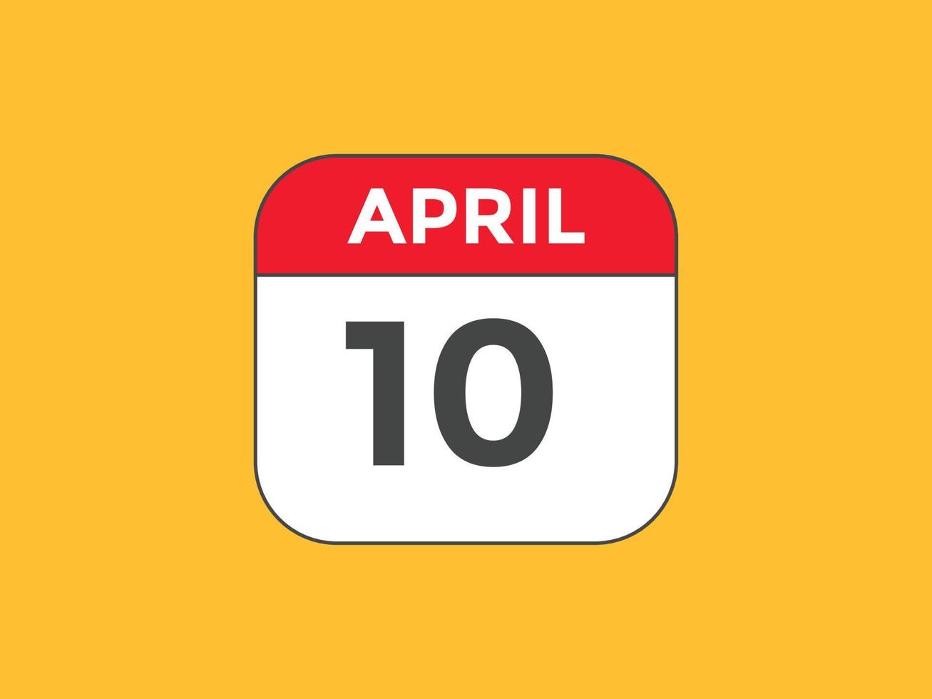 10. April Kalendererinnerung. 10. april tägliche kalendersymbolvorlage. Kalender 10. April Icon-Design-Vorlage. Vektor-Illustration vektor