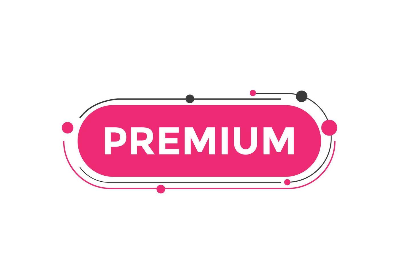 Premium-Schaltfläche. Sprechblase. Premium-buntes Web-Banner. Vektor-Illustration. Vorlage für Premium-Label-Schilder vektor