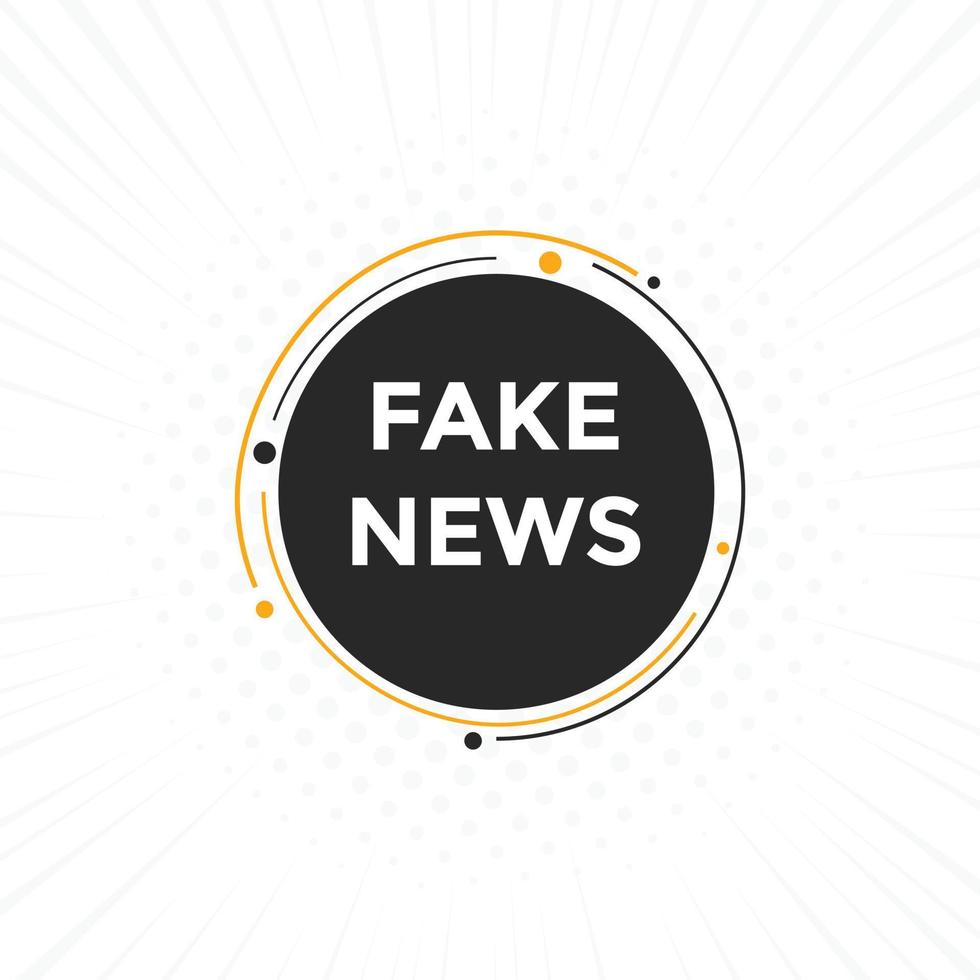 Fake-News-Button. gefälschte nachrichten bunte etikettenzeichenvorlage. Sprechblase vektor