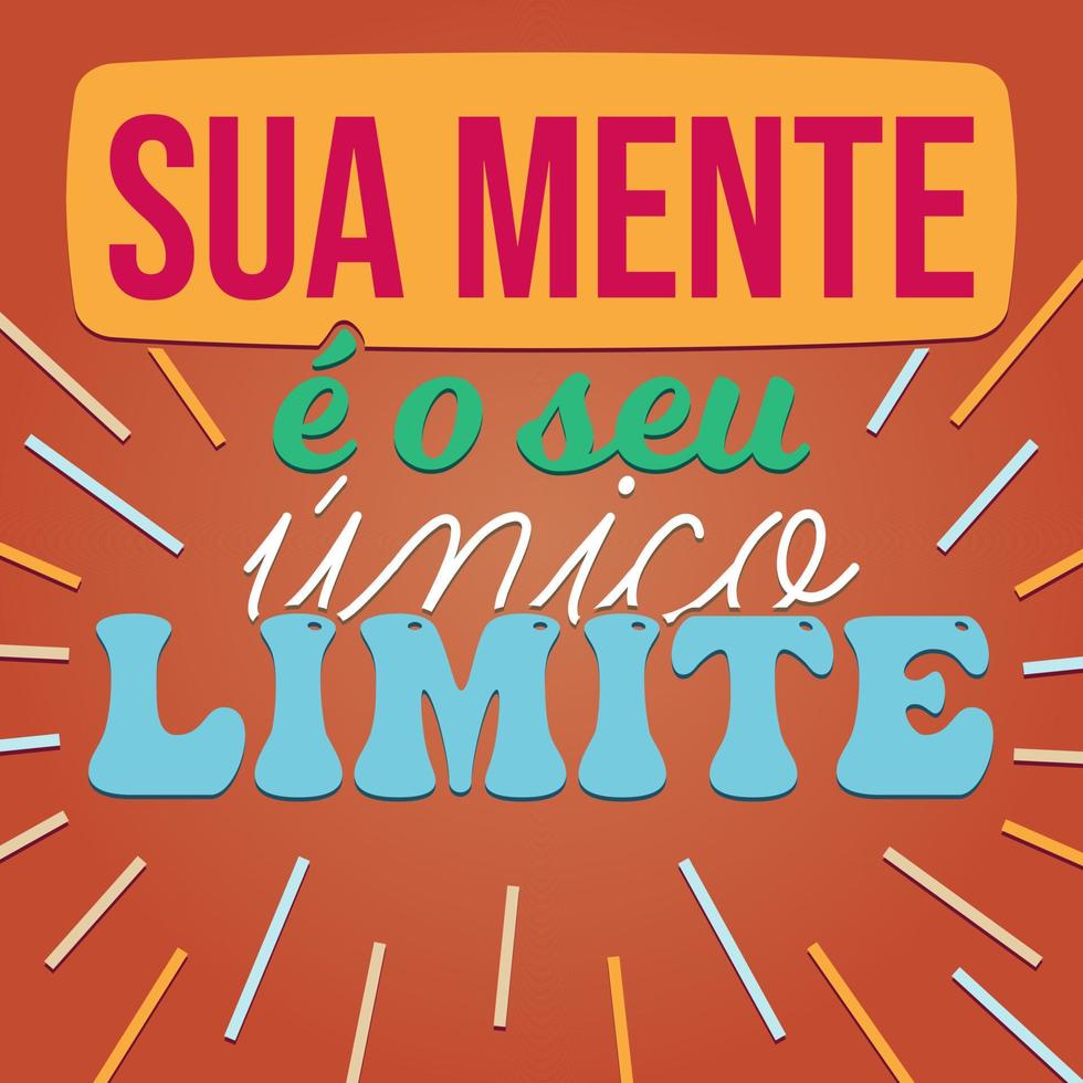bunte brasilianische portugiesische motivierende Phrase. Übersetzung - Ihr Verstand ist Ihre Grenze. vektor