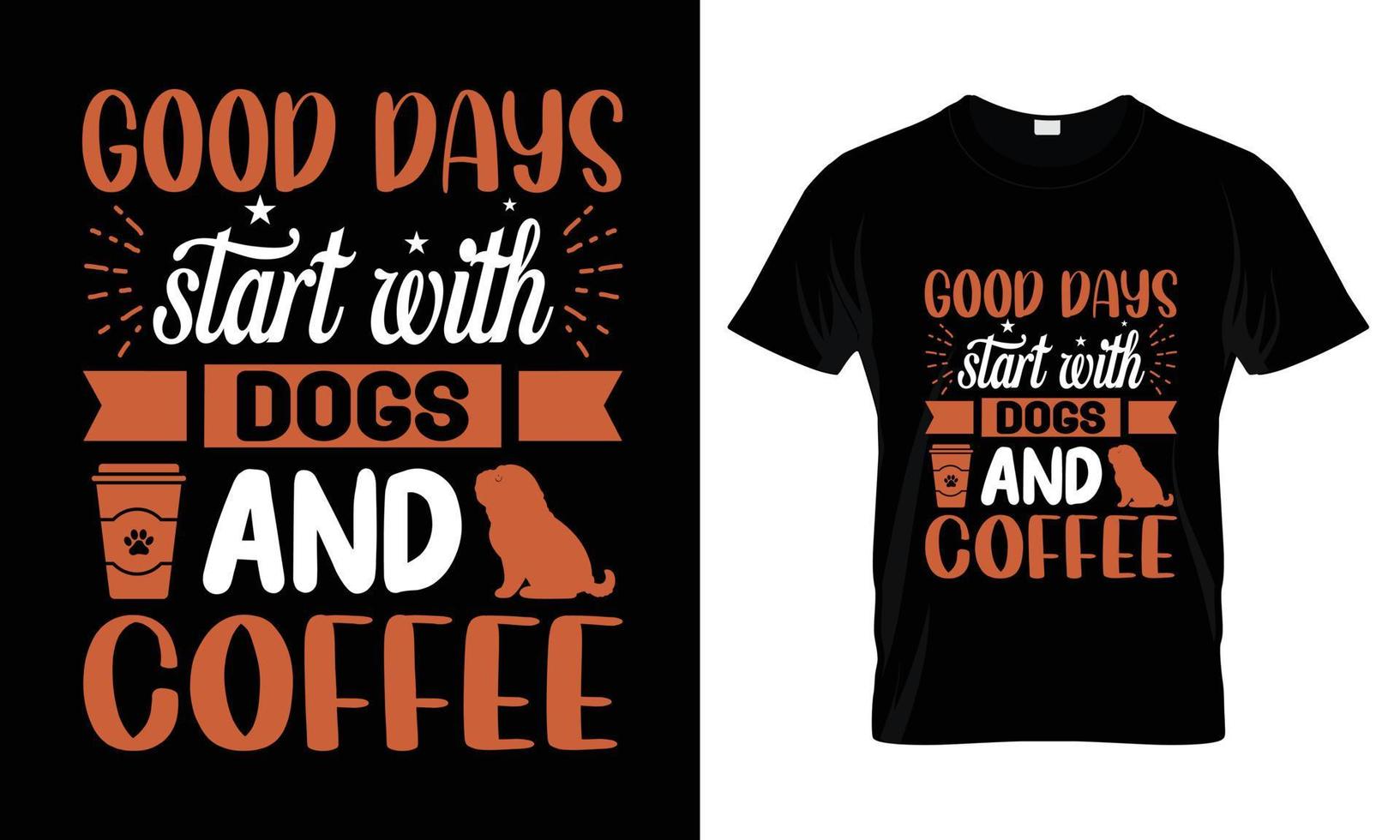 Gute Tage beginnen mit Hunde- und Kaffee-T-Shirt-Design vektor