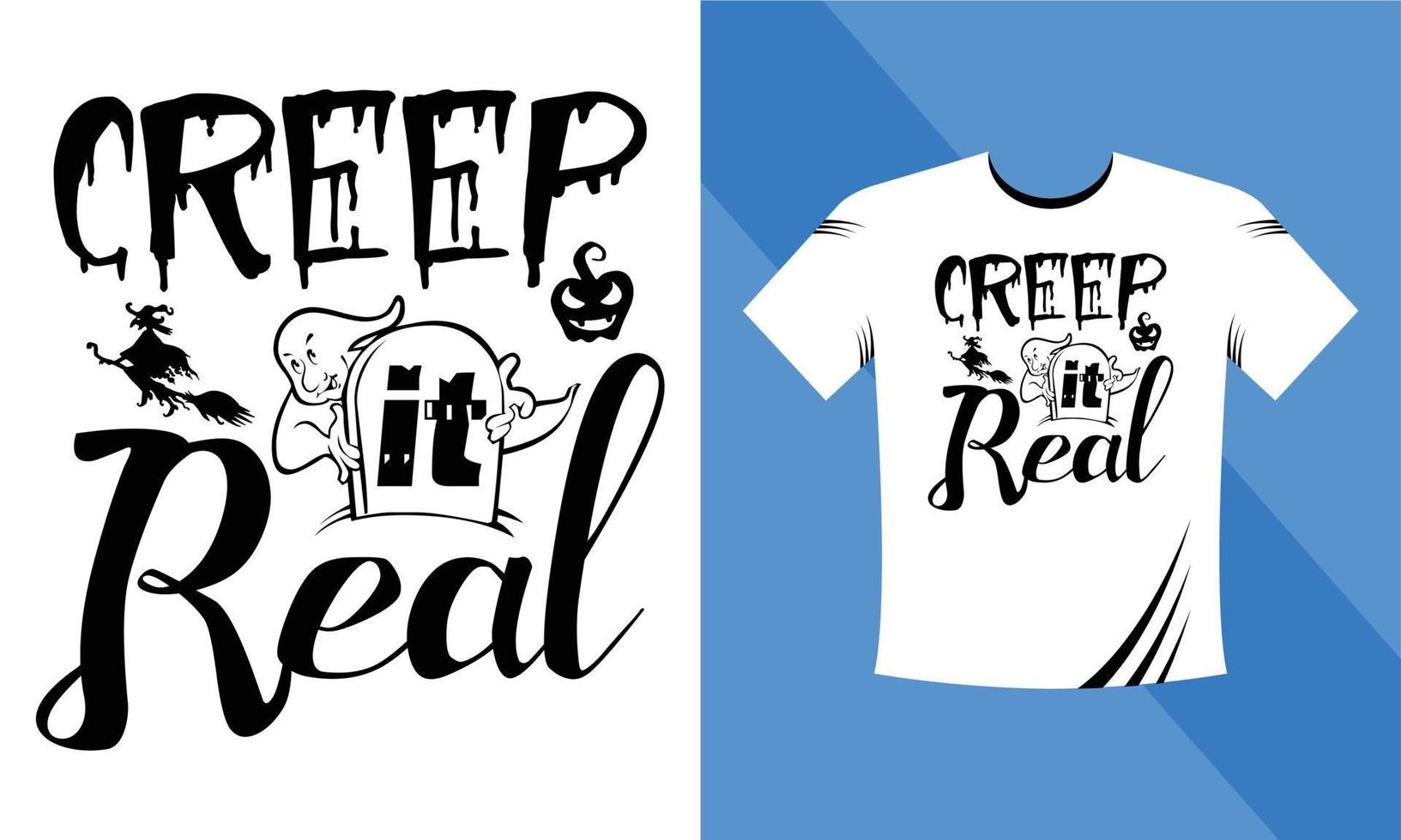 Creep it real - Designvorlage für Halloween-T-Shirts. Happy Halloween T-Shirt Design-Vorlage einfach zu drucken Allzweck für Männer, Frauen und Kinder vektor