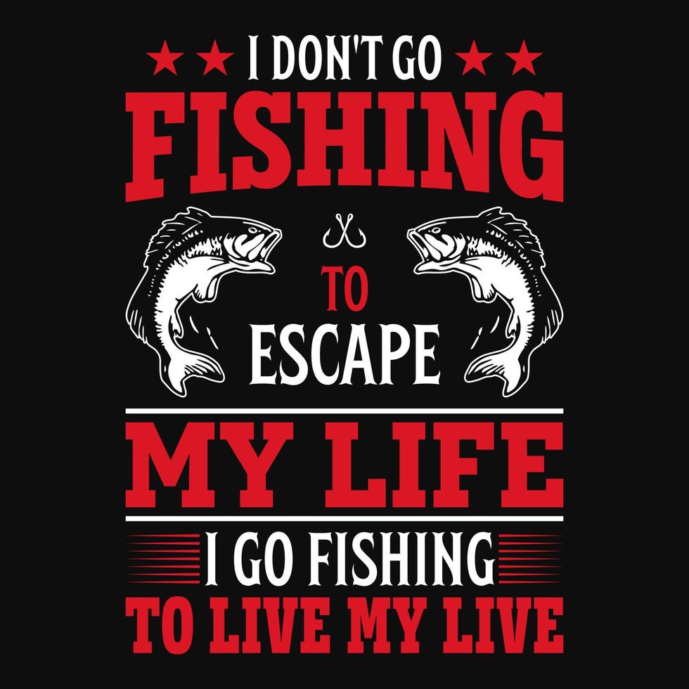 jag inte gå fiske till fly min liv jag gå fiske till leva min leva - fiskare, fisk vektor, årgång emblem, fiske etiketter, märken - fiske t skjorta design vektor