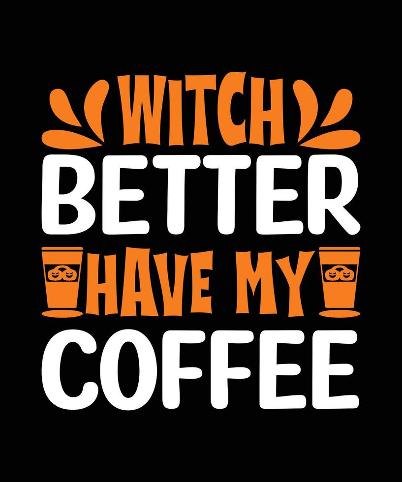 häxa bättre ha min kaffe halloween t-shirt design vektor