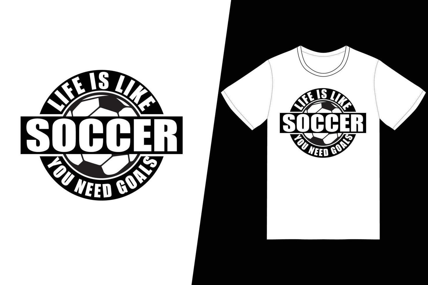 Das Leben ist wie Fußball, du brauchst Tore Fußballdesign. Fußball-T-Shirt-Design-Vektor. für T-Shirt-Druck und andere Zwecke. vektor