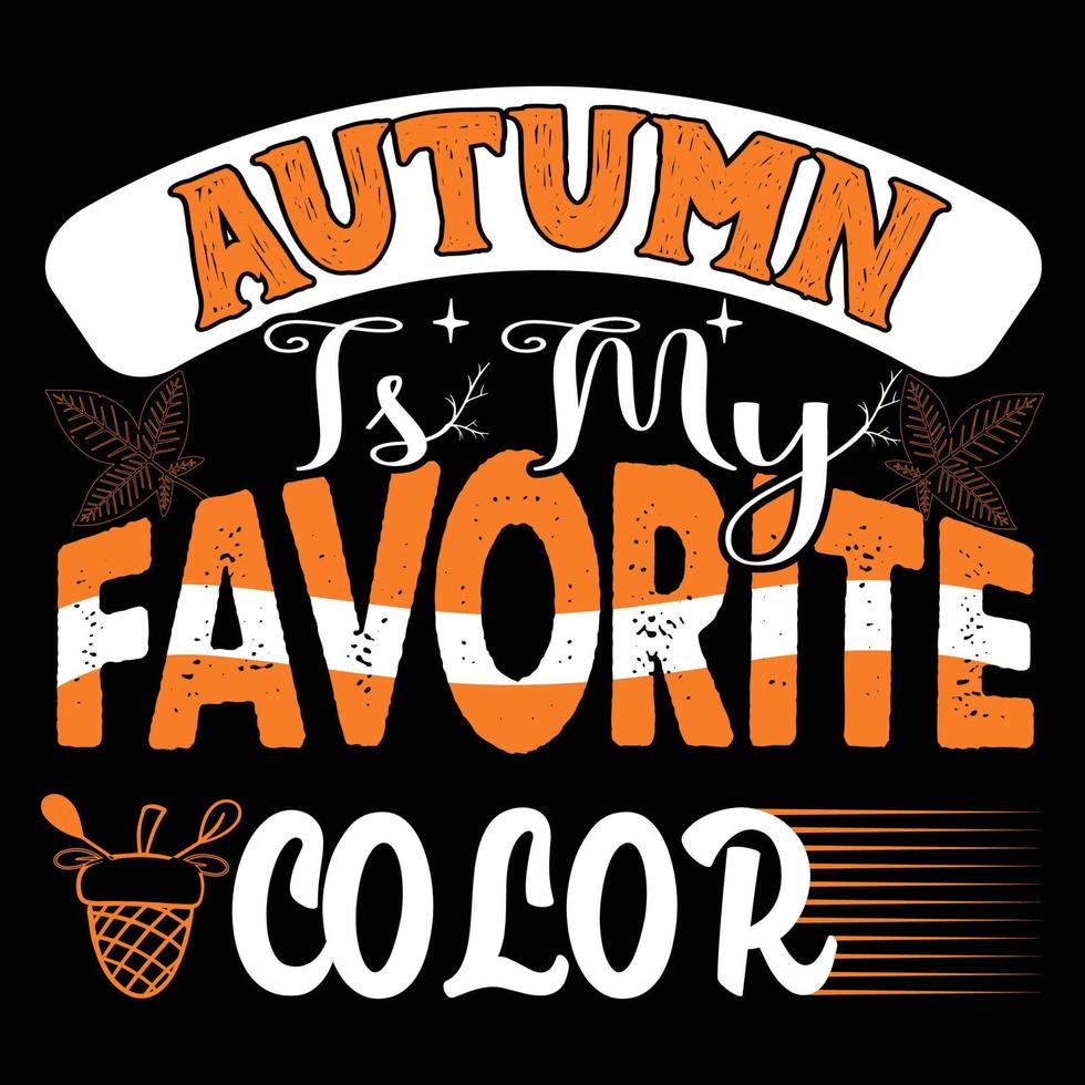 Der Herbst ist meine Lieblingsfarbe kann für T-Shirt-Drucke, Herbstzitate, T-Shirt-Vektoren, Geschenk-Shirt-Designs und Modedesigns für Karten, Banner und Babyparty-Drucke verwendet werden vektor