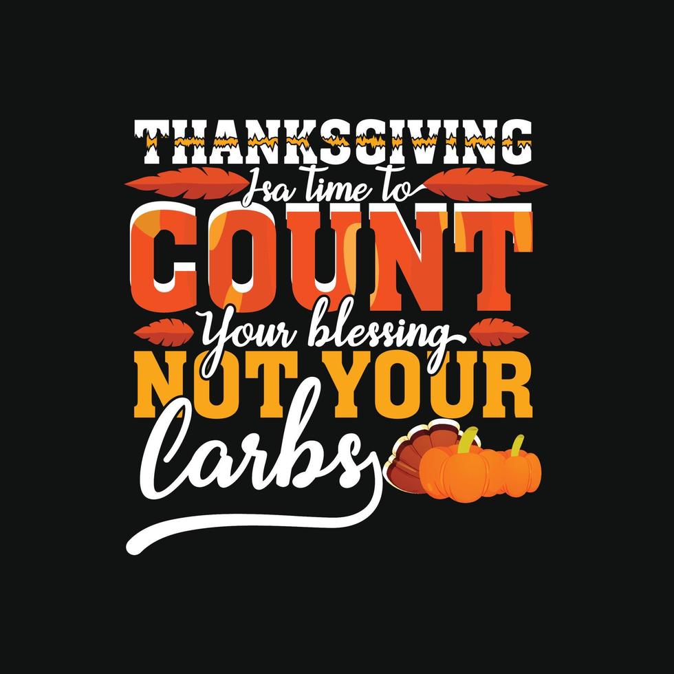 Thanksgiving ist eine Zeit zum Zählen. kann für T-Shirt-Drucke, Herbstzitate, T-Shirt-Vektoren, Geschenk-Shirt-Designs, Modedruckdesigns, Tassen und Babypartys verwendet werden. vektor