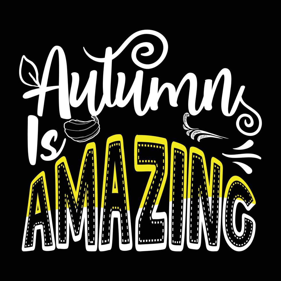 der Herbst ist unglaublich. kann für T-Shirt-Drucke, Herbstzitate, T-Shirt-Vektoren, Geschenk-Shirt-Designs und Modedesigns für Karten, Banner und Babyparty-Drucke verwendet werden vektor