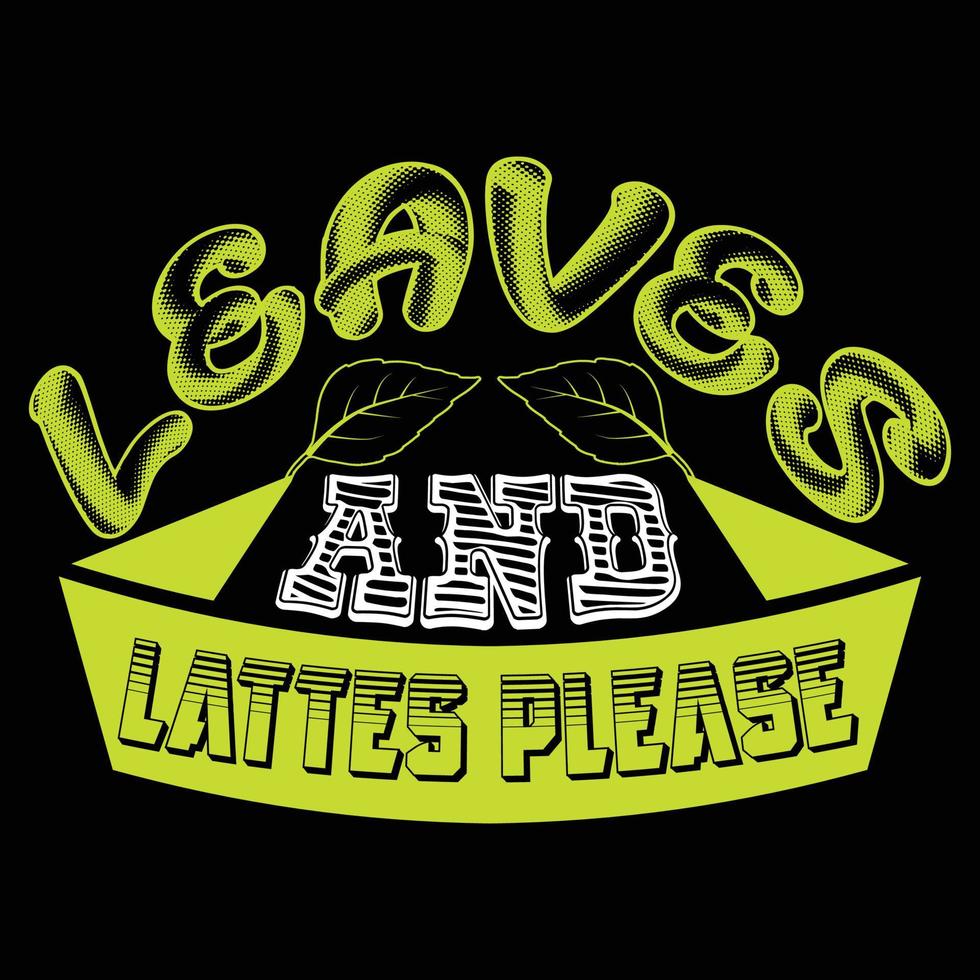 Blätter und Lattes bitte. kann für T-Shirt-Drucke, Herbstzitate, T-Shirt-Vektoren, Geschenk-Shirt-Designs und Modedesigns für Karten, Banner und Babyparty-Drucke verwendet werden vektor