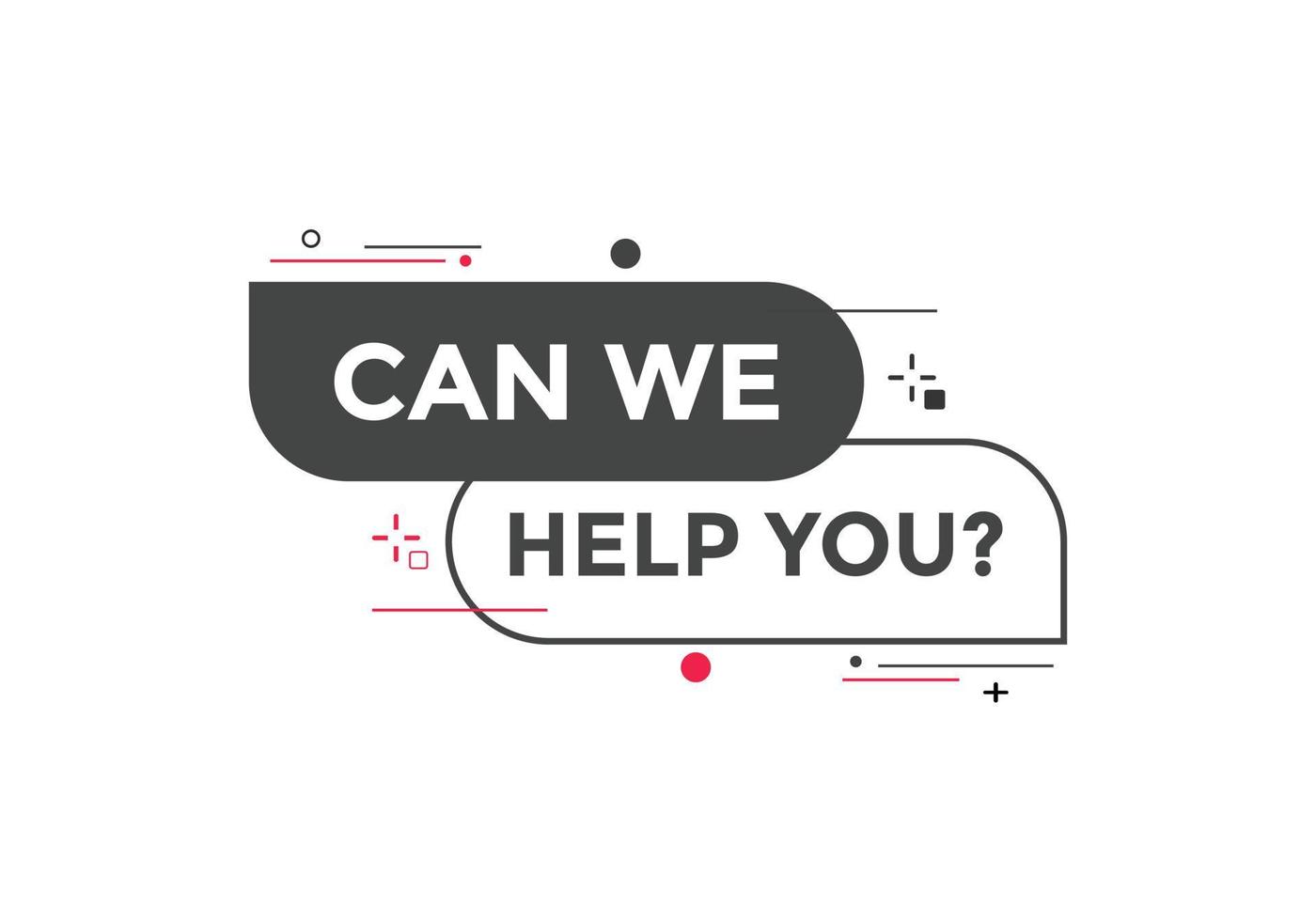 Können wir Ihnen helfen? Wir können Ihnen helfen, die Sprechblase zu signieren. Vorlage für Banneretiketten. Vektor-Illustration vektor