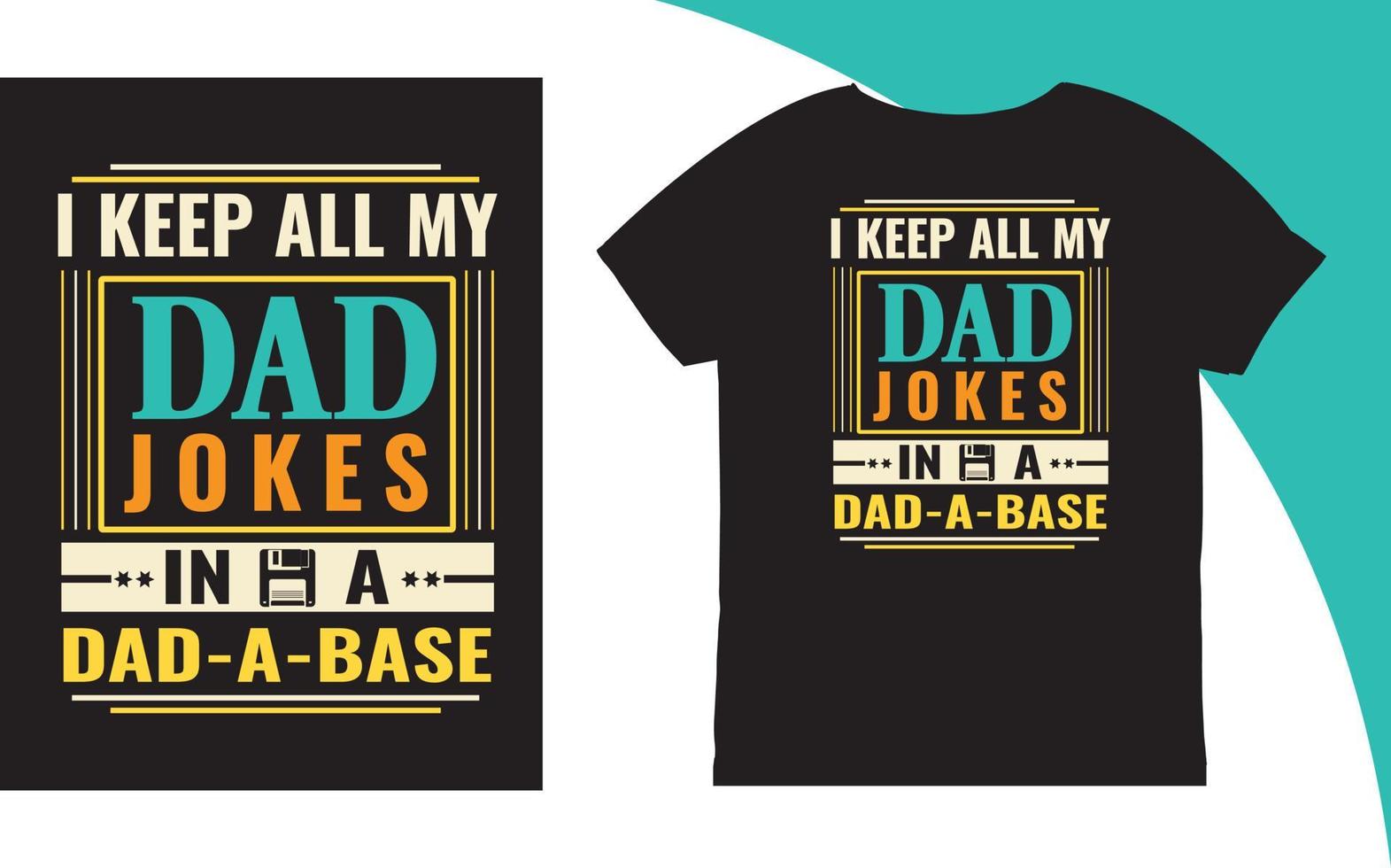 jag ha kvar Allt min pappa skämt i en pappa en bas t-shirt vektor