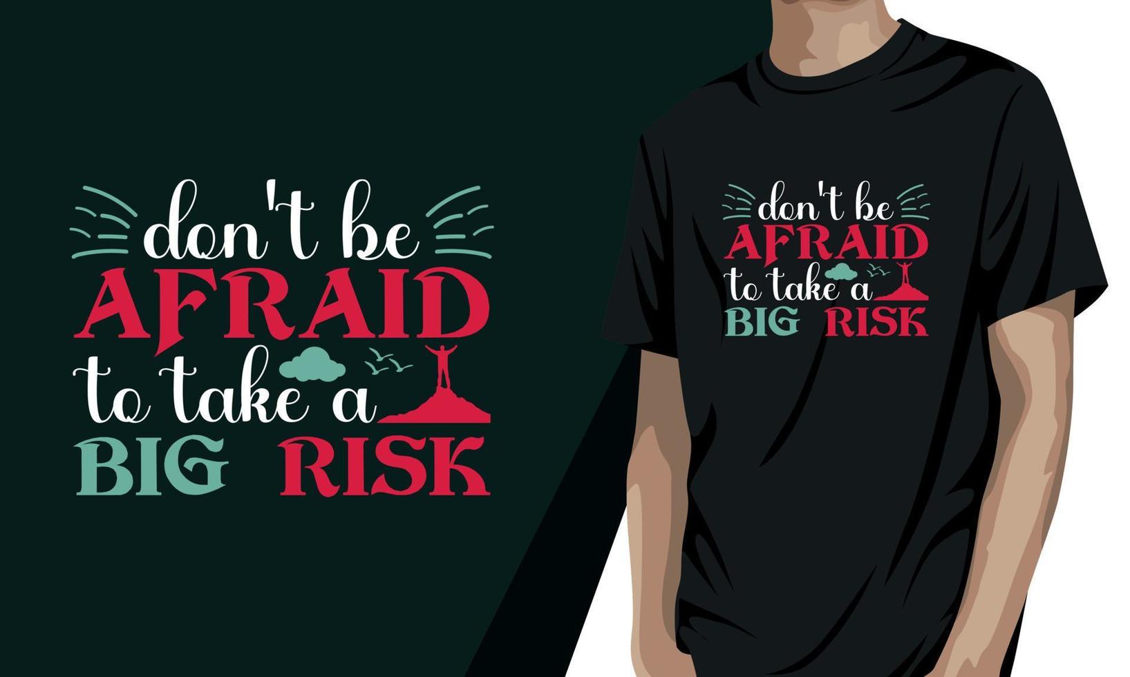 inte vara rädd till ta en stor risk, motiverande t skjorta design vektor
