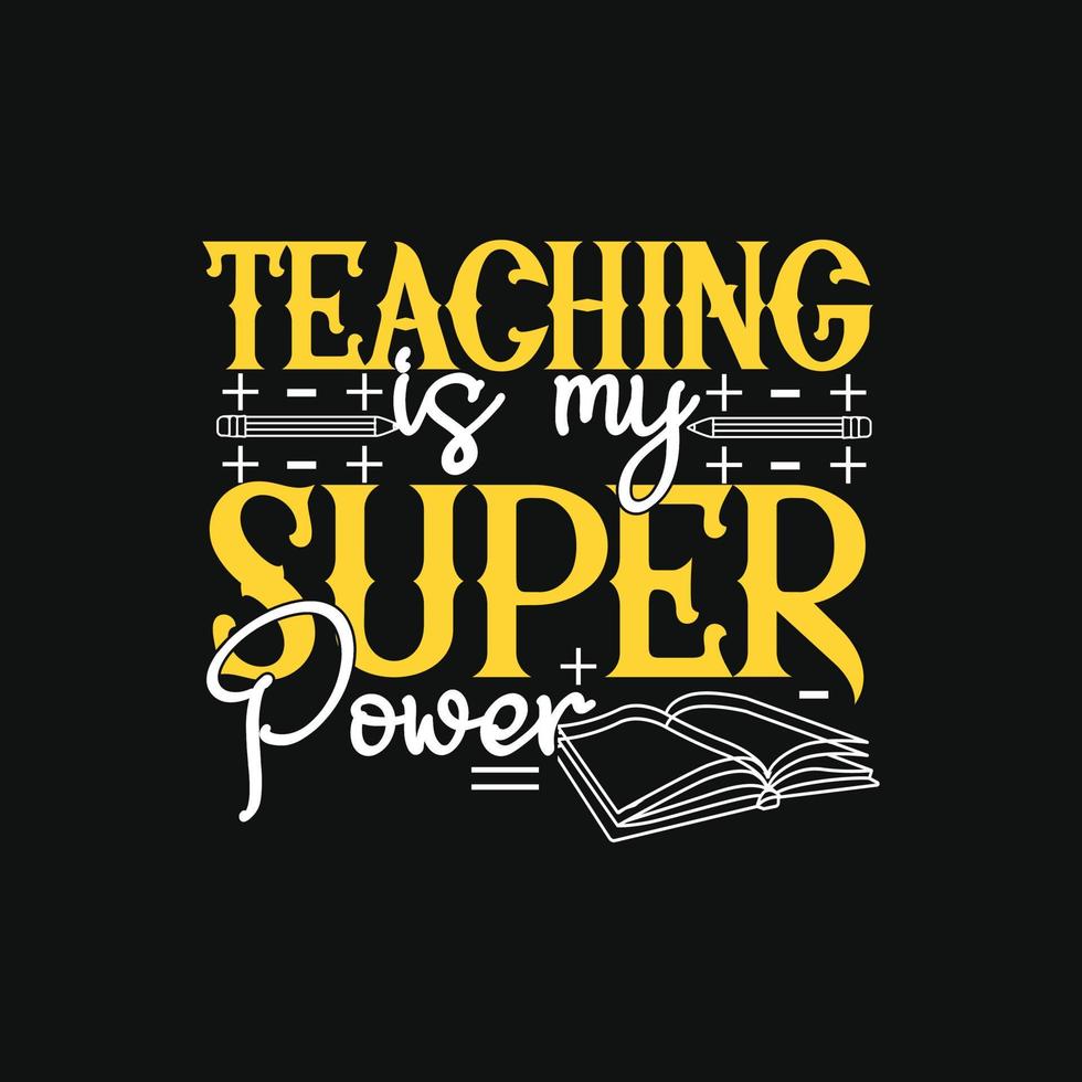 Unterrichten ist meine Superkraft. kann für T-Shirt-Drucke, Lehrerzitate, Lehrer-T-Shirt-Vektoren, Modedruckdesigns, Grußkarten, Nachrichten, Tassen und Kleidung verwendet werden. vektor