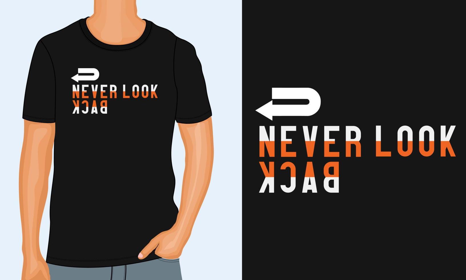 schau nie zurück typografie t-shirt druckdesign fertig zum drucken vektor