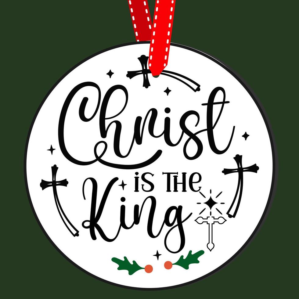 Christus ist der König. Rundes Weihnachtsschild. Weihnachtsgruß-Designs. Türhänger Vektor Zitat Sprüche. Handzeichnungsvektorillustration. Christbaumschmuck.