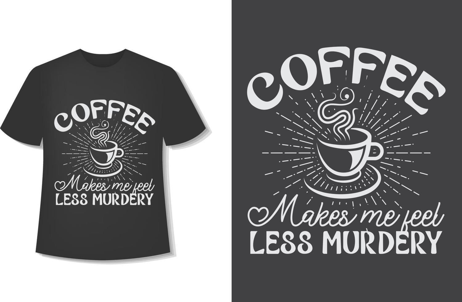 kaffe gör mig känna mindre mord. typografi kaffe t-shirt design. redo för skriva ut. vektor illustration med ritad för hand.