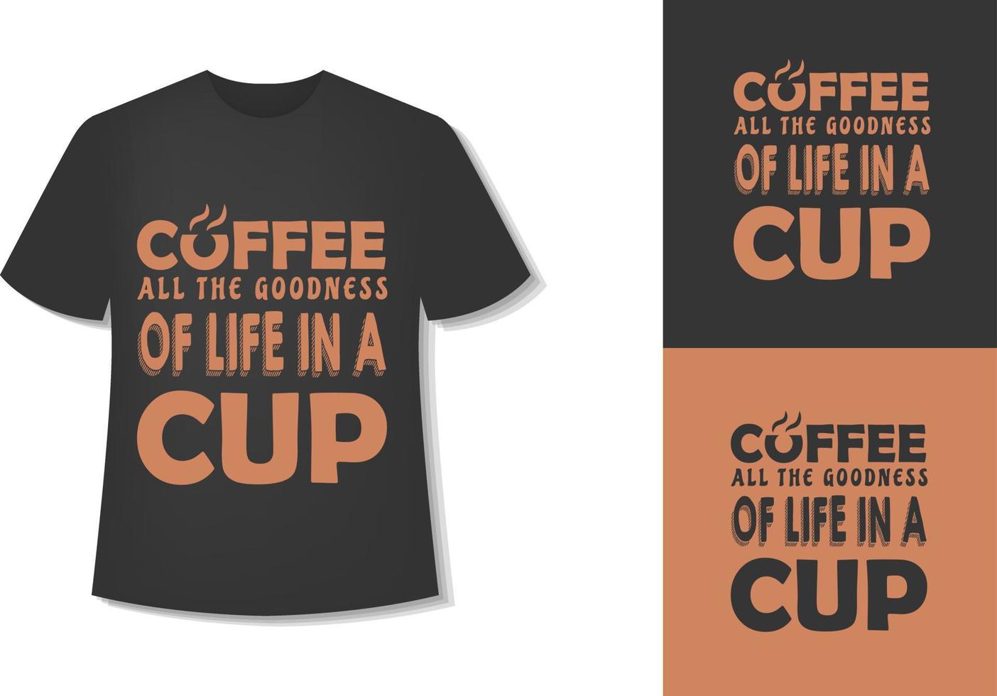 Kaffee die ganze Güte des Lebens in einer Tasse. Typografie-Kaffee-T-Shirt-Design. druckbereit. vektorillustration mit handgezeichnetem. vektor