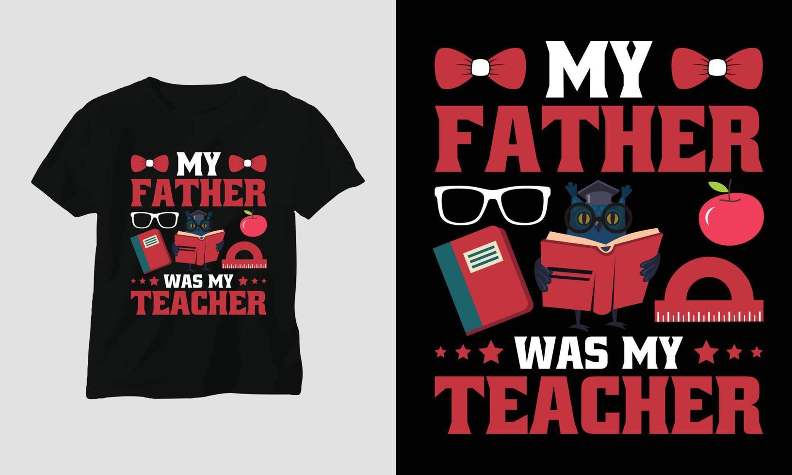 mein Vater war mein Lehrer - Lehrertagest-shirt vektor