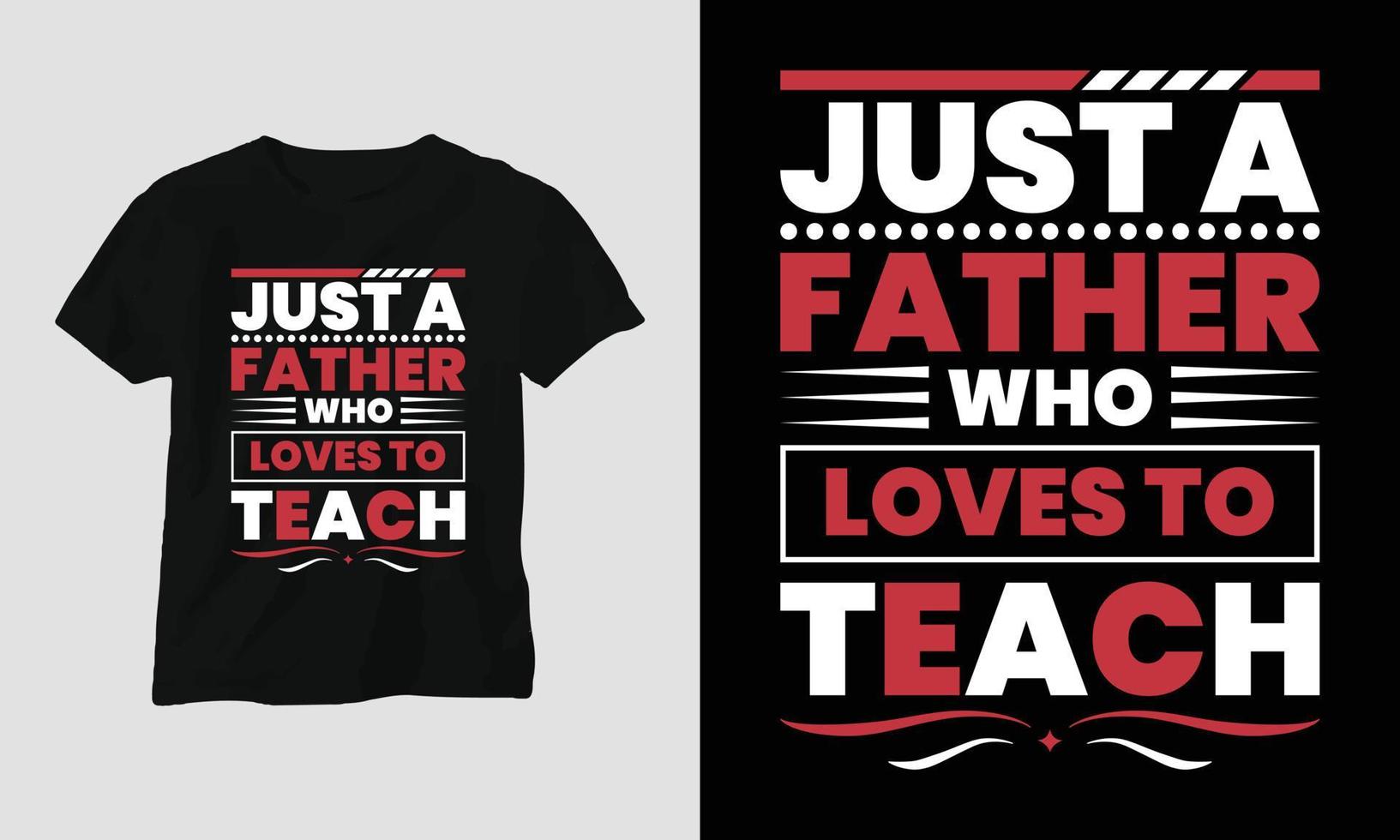 bara en far vem förälskelser till lära - lärare dag t-shirt vektor