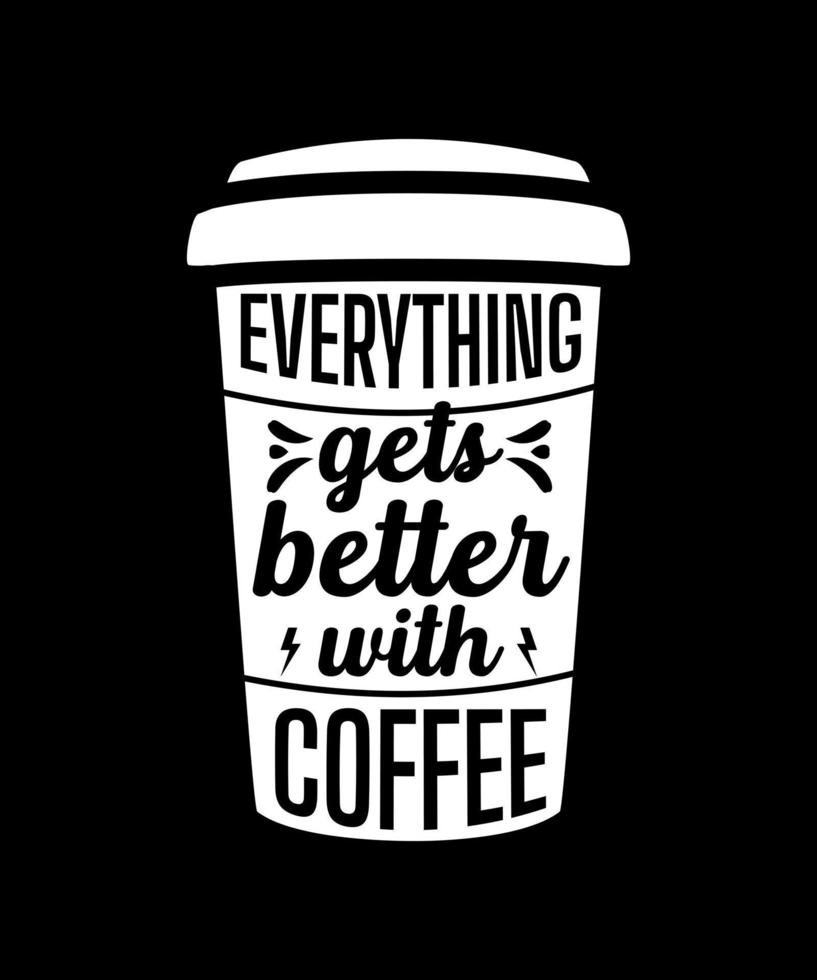 alles wird besser mit Kaffee-Logo-Vektor-T-Shirt-Design vektor