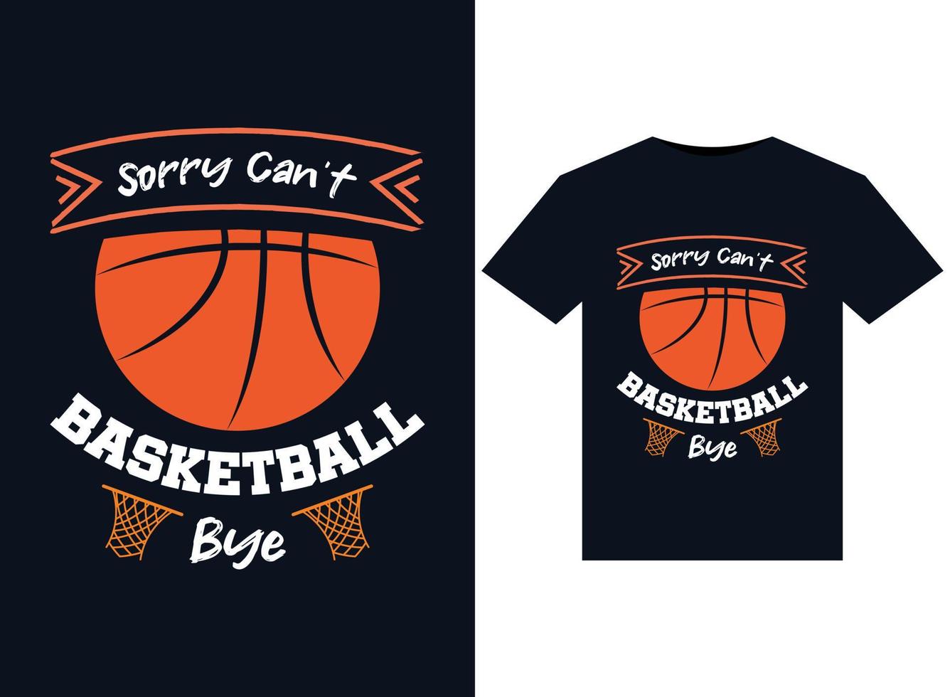 Entschuldigung, kann nicht Basketball Tschüss T-Shirts entwerfen vektor