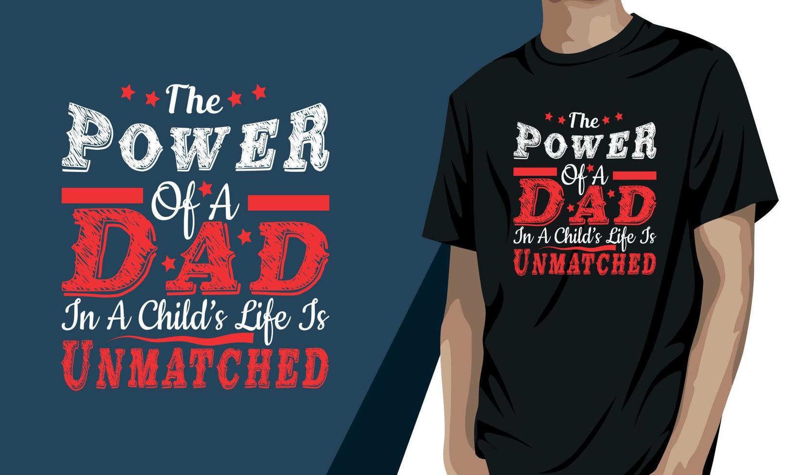 Die Macht eines Vaters im Leben eines Kindes ist unübertroffen, Vatertags-T-Shirt-Design vektor