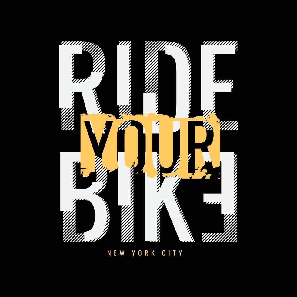 Ride Your Bike Typografie-Slogan für Print-T-Shirt-Design vektor
