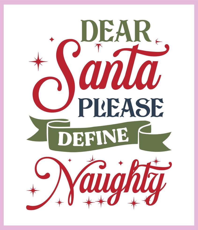 Lieber Weihnachtsmann, bitte definiere unartig. lustiges weihnachtszitat und sprichwortvektor. handgezeichnete beschriftungsphrase für christmas.good für t-shirt-druck, poster, karte, becher und geschenkdesign vektor