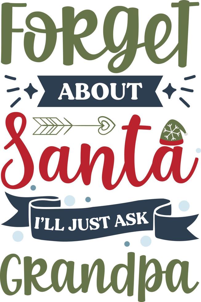 Vergiss den Weihnachtsmann, ich frage einfach Opa. lustiges weihnachtszitat und sprichwortvektor. handgezeichnete beschriftungsphrase für christmas.good für t-shirt-druck, poster, karte, becher und geschenkdesign vektor