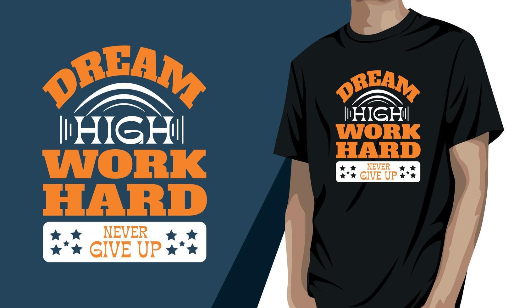 träume hoch, arbeite hart, gib niemals auf, motivierendes t-shirt-design vektor