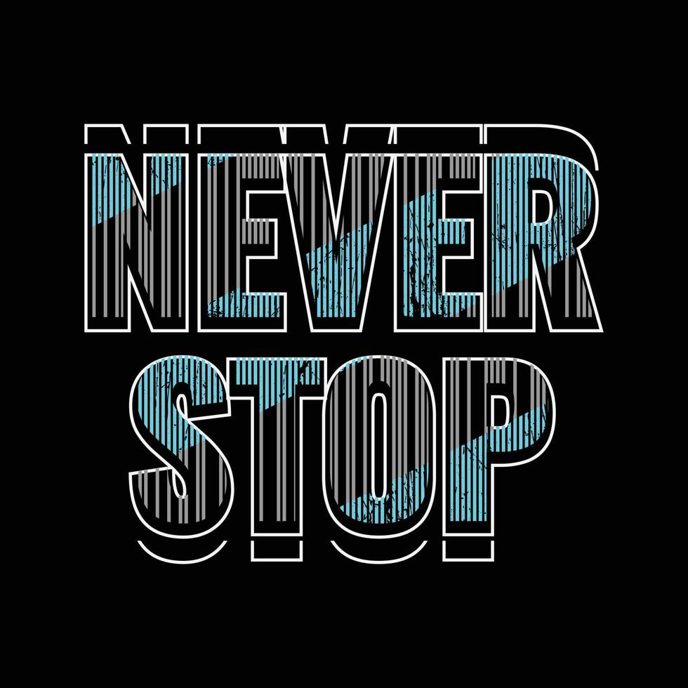 Stoppen Sie niemals Typografie-Slogan für Print-T-Shirt-Design vektor