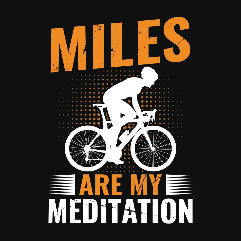 Meilen sind meine Meditation - Radsport-Zitate T-Shirt-Design für Abenteuerliebhaber. vektor